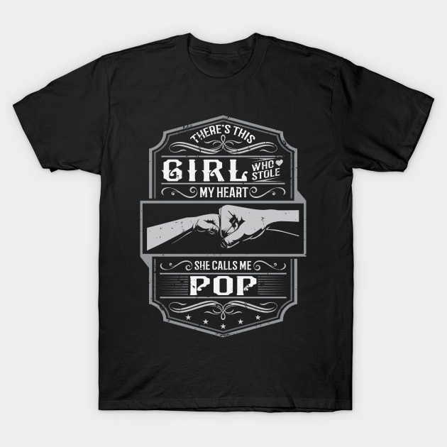 This Girl Stole My Heart She Calls Me Pop T-Shirt by ryanjaycruz